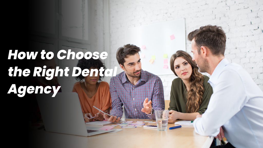 How To Choose The Right Dental Agency